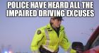 'I was too drunk to walk, so I drove' and other bad impaired driving excuses